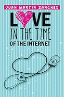 Love in the Time of the Internet 1503548317 Book Cover