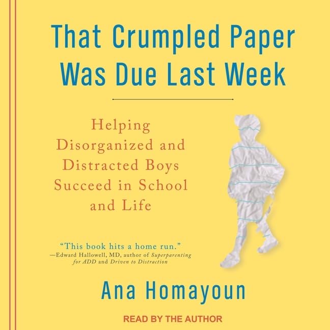That Crumpled Paper Was Due Last Week: Helping Disorganized and Distracted Boys Succeed in School and Life      Audio CD – Unabridged, March 1, 2021