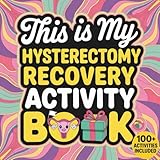 this is my hysterectomy recovery activity book: your comfy-sized companion for recovery, relaxation, and a little laughter — a thoughtful get-well gift with 100+ fun activities for cozy healing