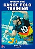  Manual for Canoe Polo Training: Methods and exercises for designing canoe polo training