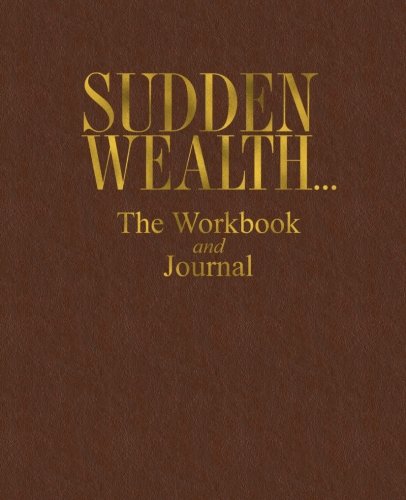 Sudden Wealth... The Workbook and Journal