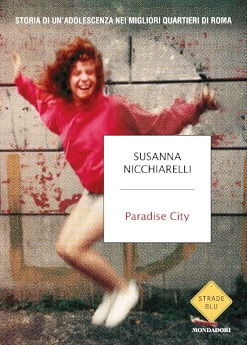 Paradise City. Storia di un'adolescenza nei migliori quartieri di Roma