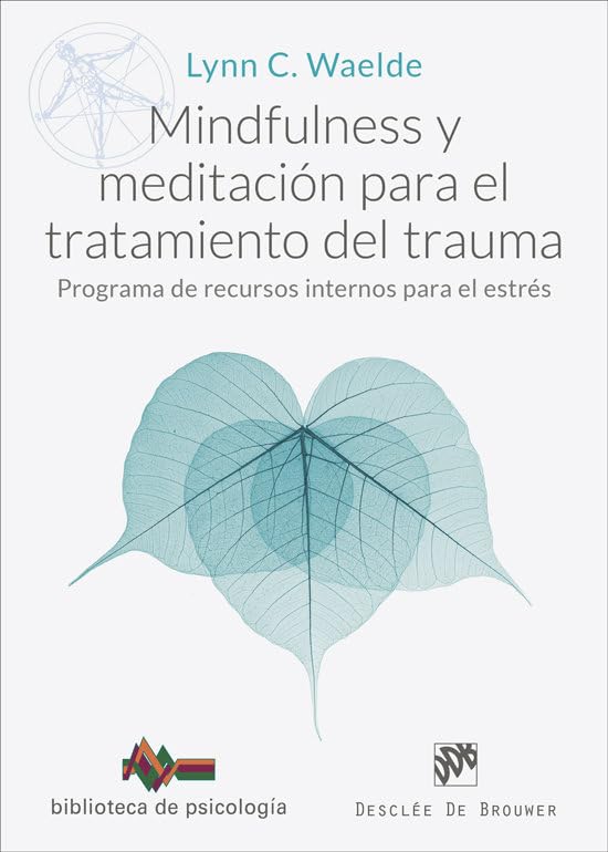 Mindfulness y meditación para el tratamiento del trauma. Programa de recursos internos para el estrés: 280 (Biblioteca de Psicología)