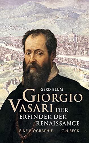 Giorgio Vasari: Der Erfinder der Renaissance (German Edition)