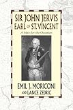 Sir John Jervis Earl of St. Vincent: A Man for the Occasion