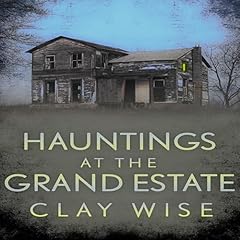 Hauntings at the Grand Estate Audiolibro Por Clay Wise arte de portada