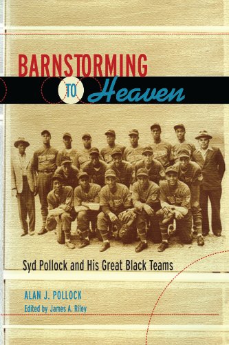 Barnstorming to Heaven: Syd Pollock and His Great Black Teams