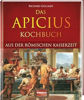 Hardcover Das Apicius Kochbuch aus der römischen Kaiserzeit [German] Book