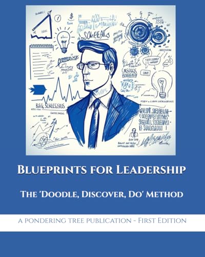 Blueprints for Leadership la méthode visuelle Doodle Discover Do pour décider