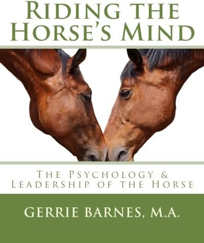 Riding the Horse's Mind: The Psychology & Leadership of the Horse Paperback – September 26, 2017