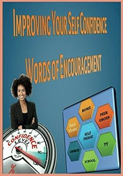 Paperback Improving Your Self Confidence: Words of Encouragement Book