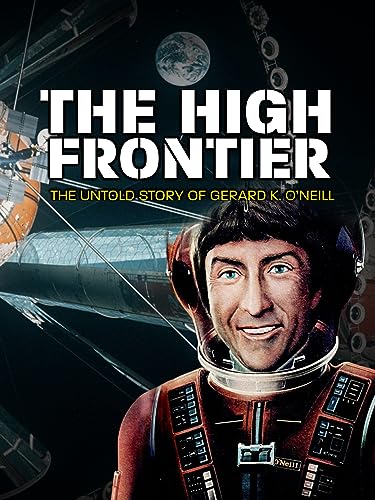 The High Frontier: The Untold Story of Gerard K. O'Neill