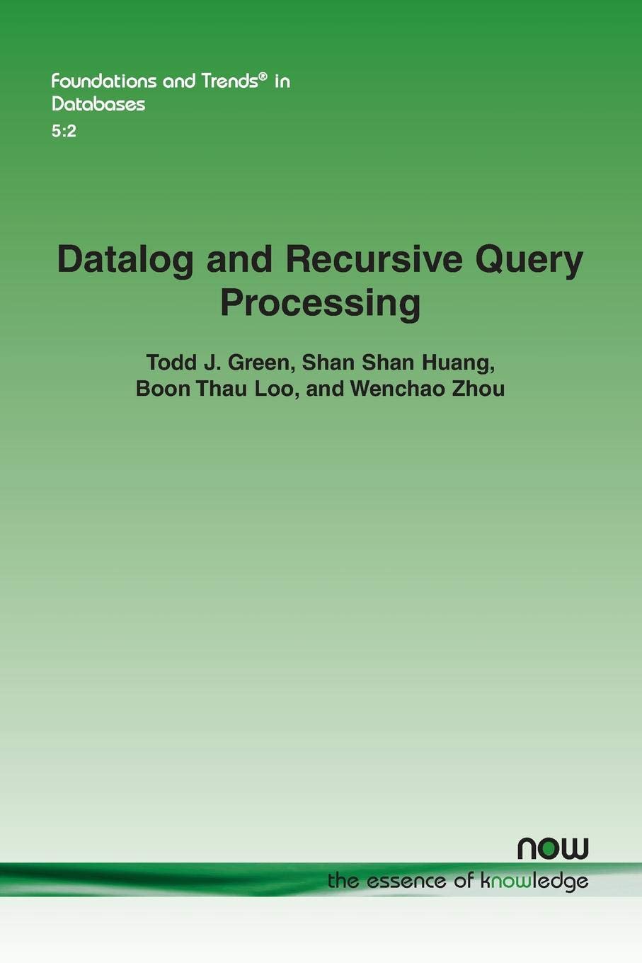 Datalog and Recursive Query Processing: 19 (Foundations and Trends® in Databases)