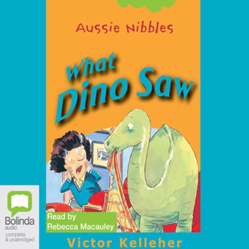 Cover art for What Dino Saw: Aussie Nibbles