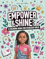 Empower & Shine: A Coloring Book for Fearless Girls (Ages 8–12) Coloring Book for Young Black Girls: Give her the gift of empowerment and creativity — because fearless girls are unstoppable. B0F6CZ2SM9 Book Cover