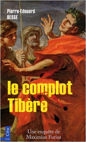 Le complot Tibère : Manius Maximius Furius, enquêteur impérial