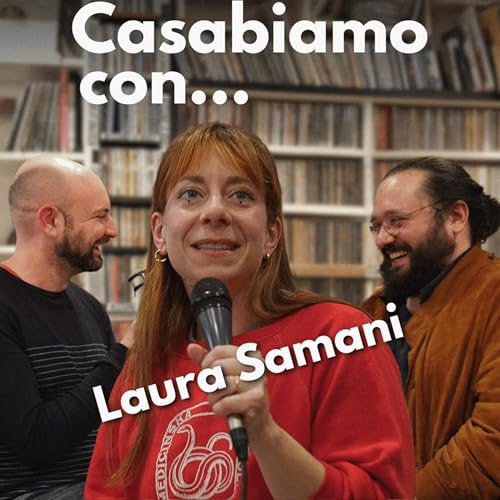 Ep. 205 / Casabiamo con... Laura Samani