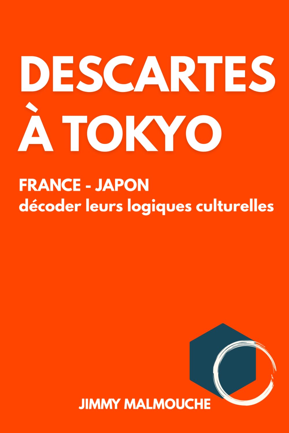 Descartes à Tokyo: France - Japon : décoder leurs logiques culturelles
