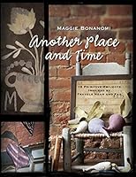 Another Place and Time: 18 Primitive Projects Inspired by Travels Near and Far 1611691036 Book Cover