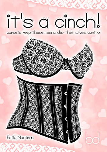 It's a Cinch!: Corsets Keep These Men Under Their Wives' Control