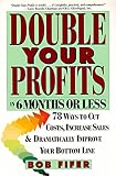 finfer  Double Your Profits in Six Months or Less by Bob Fifer(1995-05-31)