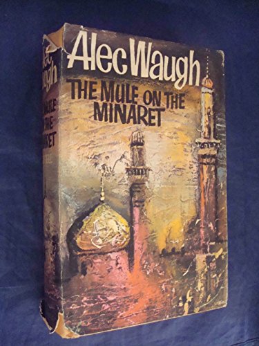 The Mule On The Minaret by Alec Waugh B00LEC38NY Book Cover