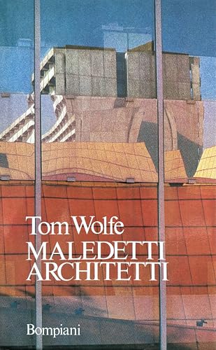 Maledetti architetti. Dal Bauhaus a casa nostra