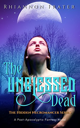 The Unblessed Dead (The Hidden Necromancer Series Book 1) by [Rhiannon Frater]