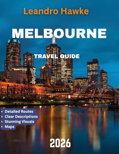 MELBOURNE TRAVEL GUIDE 2026: Discover the Best of Culture, Cuisin...