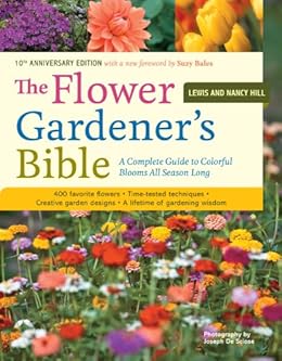 Kindle Store,Kindle eBooks,Crafts, Hobbies & Home The Flower Gardener's Bible: A Complete Guide to Colorful Blooms All Season Long: 400 Favorite Flowers, Time-Tested Techniques, Creative Garden Designs, and a Lifetime of Gardening Wisdom Lewis Hill