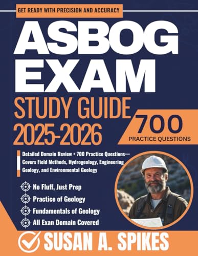 ASBOG Exam Study Guide 2025-2026: Detailed Domain Review + 700 Practice Questions— Covers Field Methods, Hydrogeology, Engineering Geology, and Environmental Geology
