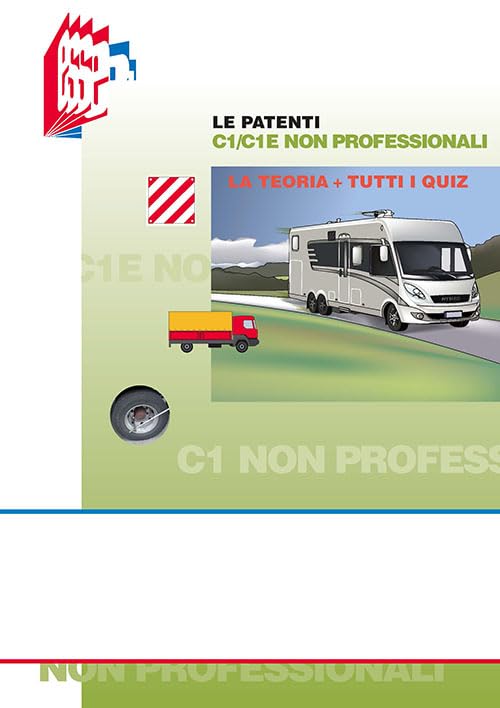 Le patenti C1/C1E non professionali. Teoria e quiz (Future drivers)