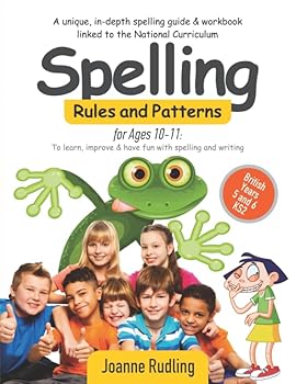 Paperback Spelling Rules and Patterns for Ages 10-11: To learn, improve & have fun with spelling and writing Book