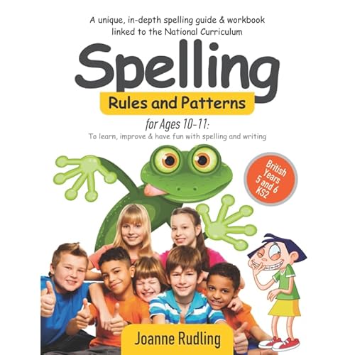 Spelling Rules and Patterns for Ages 10-11: To learn, improve & have fun with spelling and writing Paperback – 3 Aug. 2018