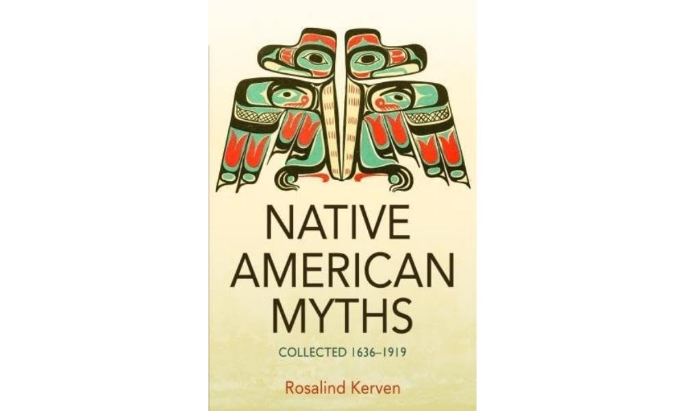 NATIVE AMERICAN MYTHS Collected 1636 - 1919 by Rosalind Kerven (Paperback Book)