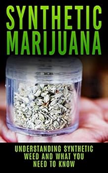 Paperback Synthetic Marijuana: Understanding Synthetic Weed And What You Need to Know Book