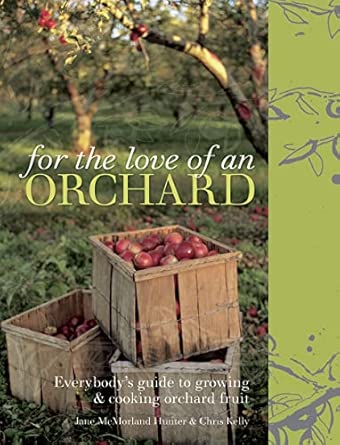 For the Love of an Orchard: Everybody's guide to growing and cooking orchard fruit book cover