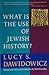 What Is the Use of Jewish History?