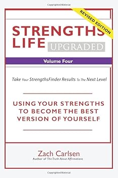 Paperback Strengths Life Upgraded, Volume Four: Take Your StrengthsFinder Results to the Next Level (StrengthFinder, Self Help, Leadership, Relationships) Book