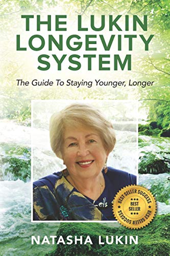 The Lukin Longevity System: The Guide To Staying Younger, Longer: Secrets uncovered: how to look younger, feel sharper & enjoy LIFE wheather you’re 18 or 80