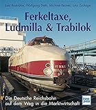 ferkeltaxen  Ferkeltaxe, Ludmilla & Trabilok: Die Deutsche Reichsbahn auf dem Weg in die Marktwirtschaft
