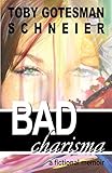Bad Charisma: A Fictional Memoir
