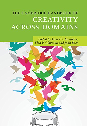 The Cambridge Handbook of Creativity across Domains (Cambridge Handbooks in Psychology)