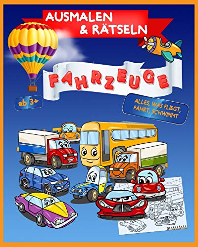 Ausmalen & Rätseln Fahrzeuge ab 3 +: Alles was fliegt, fährt, schwimmt (Kindergartenblock) (German Edition)