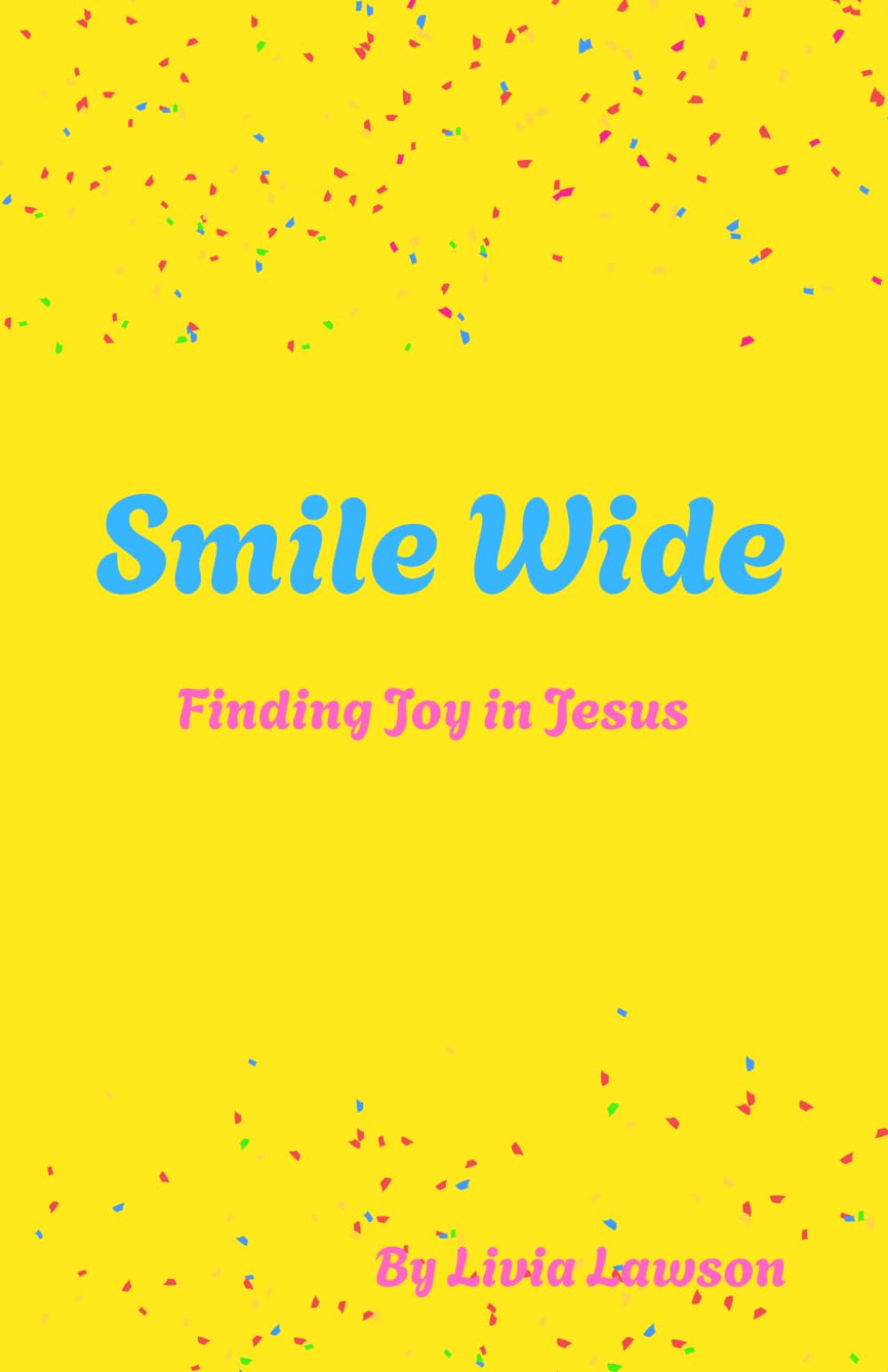 Smile Wide: Finding Joy in Jesus