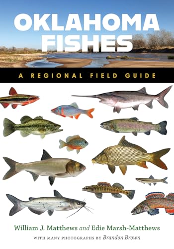 Oklahoma Fishes: A Regional Field Guide (W. L. Moody Jr. Natural History Series)