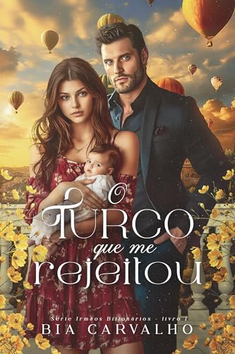 O Turco que me Rejeitou (Irmãos Bilionários Livro 1)