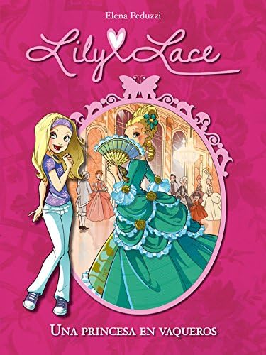 Elena PeduzziUna princesa en vaqueros (Serie Lily Lace 1)