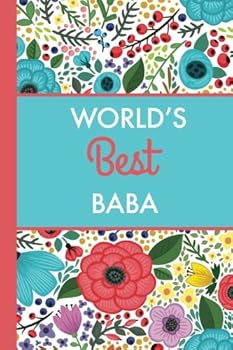 Paperback World's Best Baba (6x9 Journal): Bright Flowers, Lightly Lined, 120 Pages, Perfect for Notes, Journaling, Mother’s Day and Christmas Gifts Book