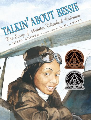 Talkin' About Bessie: The Story of Aviator Elizabeth Coleman (Coretta Scott King Author Honor Books)